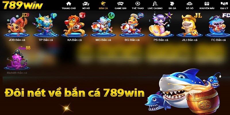 Bắn Cá 789WIN - Thiên Đường Trò Chơi Top 1 Việt Nam 1 ban-ca-789win-gioi-thieu-game
