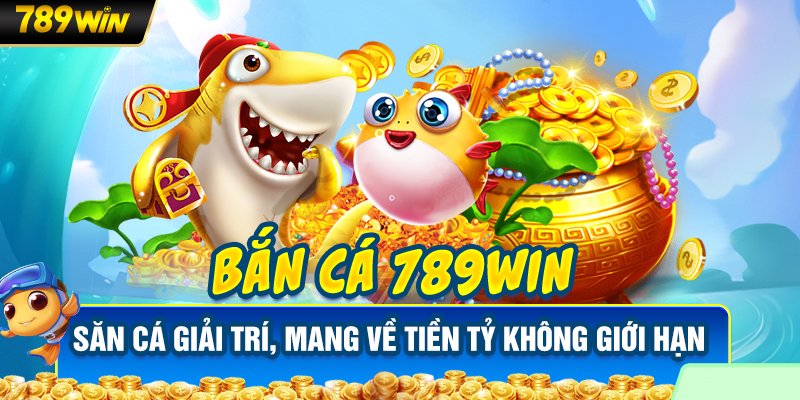 Bắn Cá 789WIN - Thiên Đường Trò Chơi Top 1 Việt Nam 2 ban-ca-789win-suc-hut-cua-game