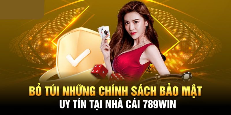 Chính Sách Bảo Mật 789WIN: Điều Khoản Mới Cần Tuân Thủ 2 Trọn bộ chính sách bảo mật mới nhất