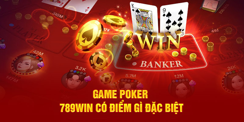 Các Bí Quyết Cược Poker Trăm Trận Trăm Thắng 2 game-poker-789win-co-diem-gi-dac-biet