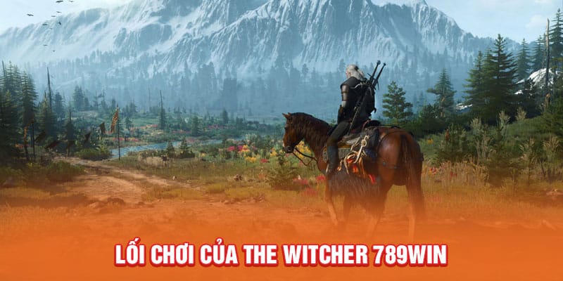 The Witcher - Cuộc Phiêu Lưu Kỳ Thú Săn Thưởng Hấp Dẫn 4 loi-choi-cua-the-witcher-789win
