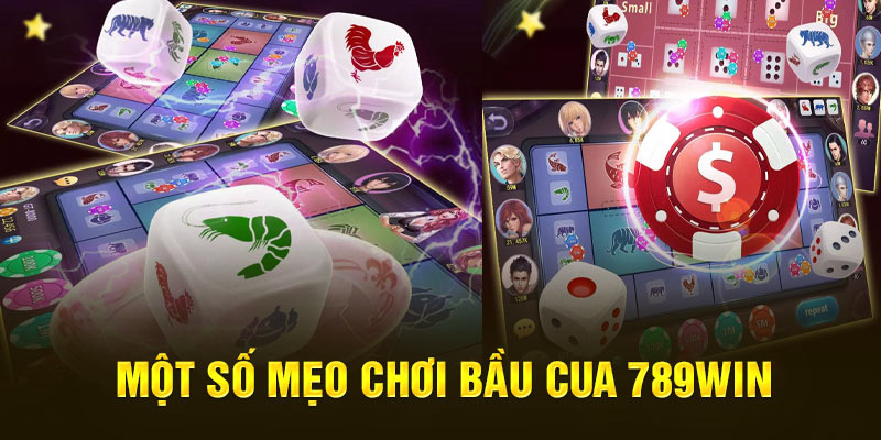 Game Bài Bầu Cua - Giải Trí Bất Tận, Tiền Thưởng Mê Ly 4 mot-so-meo-choi-bau-cua-789win