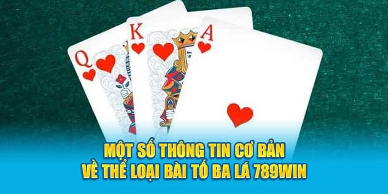 Cách Chơi Bài Tố Ba Lá Chi Tiết Hiệu Quả Cho Hội Viên 2 mot-so-thong-tin-co-ban-ve-the-loai-bai-to-ba-la-789win