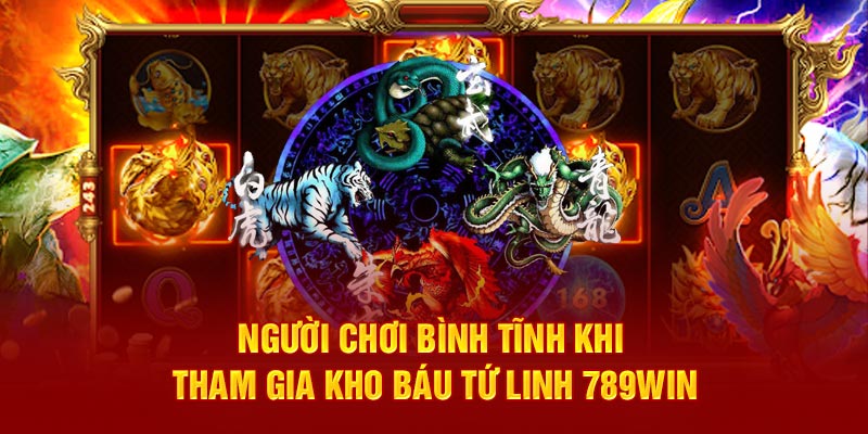 Kho Báu Tứ Linh - Luật Chơi Cùng Mẹo Cược Hấp Dẫn 4 nguoi-choi-binh-tinh-khi-tham-gia-kho-bau-tu-linh-789win