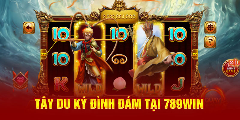 Tây Du Ký: Nét Hấp Dẫn Và Kinh Nghiệm Chiến Thắng 2 tay-du-ky-dinh-dam-tai-789win