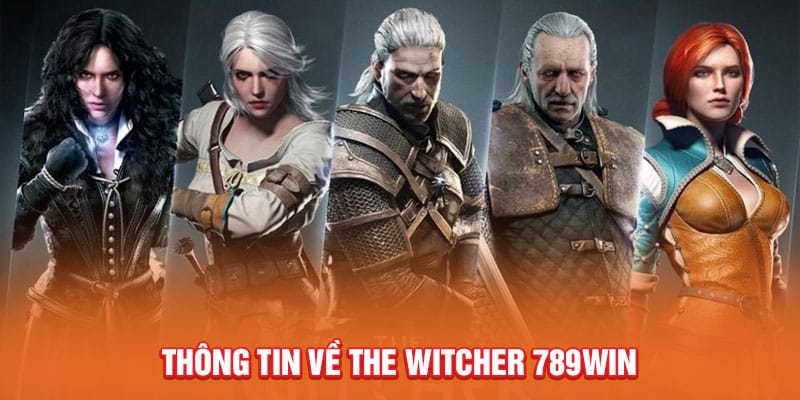 The Witcher - Cuộc Phiêu Lưu Kỳ Thú Săn Thưởng Hấp Dẫn 2 thong-tin-ve-the-witcher-789win
