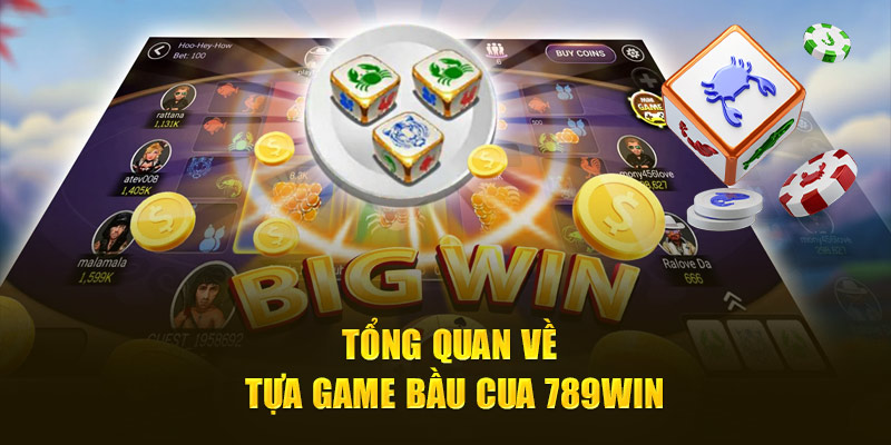 Game Bài Bầu Cua - Giải Trí Bất Tận, Tiền Thưởng Mê Ly 2 tong-quan-ve-tua-game-bau-cua-789win