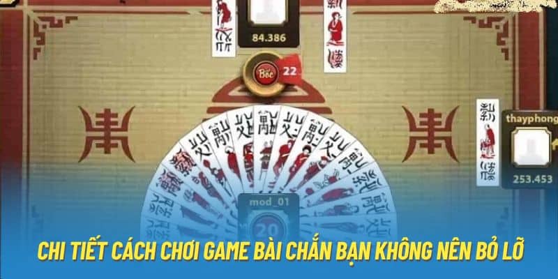 Hướng Dẫn Cách Chơi Bài Chắn Chi Tiết Và Đơn Giản Nhất 3 chi-tiet-cach-choi-game-bai-chan-ban-khong-nen-bo-lo