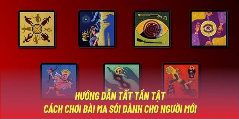 Cách Chơi Bài Ma Sói Đơn Giản Từ A - Z Cho Người Mới Bắt Đầu 3 huong-dan-tat-tan-tat-cach-choi-bai-ma-soi-danh-cho-nguoi-moi