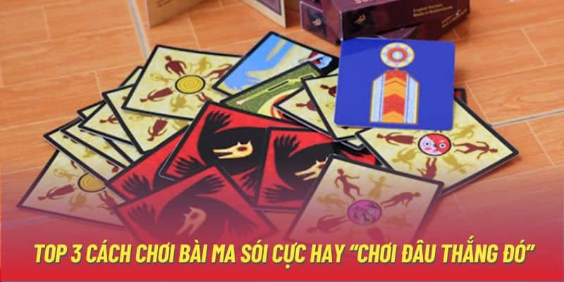Cách Chơi Bài Ma Sói Đơn Giản Từ A - Z Cho Người Mới Bắt Đầu 4 top-3-cach-choi-bai-ma-soi-cuc-hay-choi-dau-thang-do